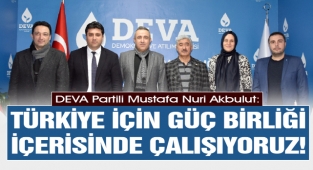 Akbulut: Türkiye İçin Güç Birliği İçerisinde Çalışıyoruz!