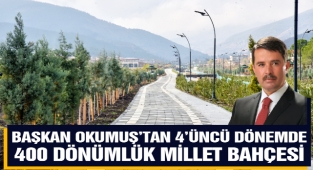 Başkan Okumuş'tan 4'üncü Dönemde 400 dönümlük Millet Bahçesi