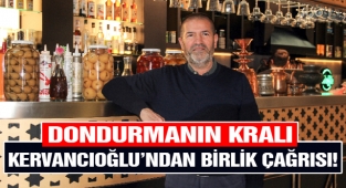 Dondurmanın Kralı Kervancıoğlu’ndan Birlik Çağrısı!