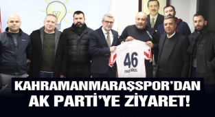 Kahramanmaraşspor’dan AK Parti’ye Ziyaret!