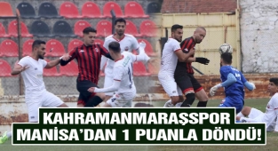 Kahramanmaraşspor Manisa'dan 1 puanla döndü!
