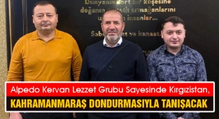 Alpedo Kervan Lezzet Grubu Sayesinde Kırgızistan, Kahramanmaraş Dondurmasıyla Tanışacak