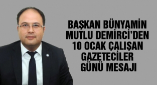 Başkan Bünyamin Mutlu Demirci’den 10 Ocak Çalışan Gazeteciler Günü Mesajı