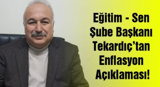 Eğitim - Sen Şube Başkanı İsmail Tekardıç’tan Enflasyon Açıklaması!