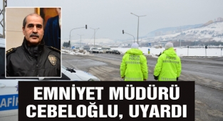 Emniyet Müdürü Cebeloğlu, Uyardı