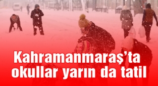 Kahramanmaraş'ta okullar yarın da tatil