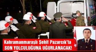 Kahramanmaraşlı Şehit Pazarcık’ta son yolculuğuna uğurlanacak