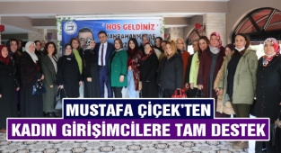 Mustafa Çiçek’ten Kadın Girişimcilere Tam Destek