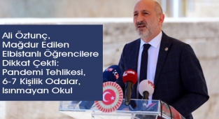 Öztunç, Mağdur Edilen Elbistanlı Öğrencilere Dikkat Çekti: Pandemi Tehlikesi, 6-7 Kişilik Odalar, Isınmayan Okul