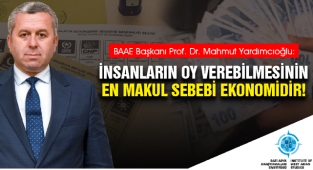 Yardımcıoğlu: İnsanların Oy Verebilmesinin En Makul Sebebi Ekonomidir!