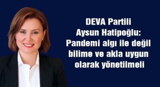Aysun Hatipoğlu: Pandemi algı ile değil bilime ve akla uygun olarak yönetilmeli