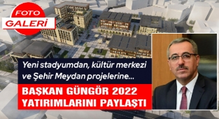 Başkan Güngör 2022 Yatırımlarını Paylaştı