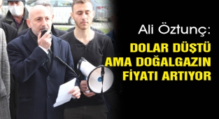 Öztunç: Dolar düştü ama doğalgazın fiyatı artıyor