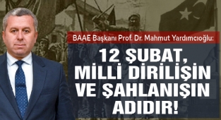 Yardımcıoğlu: 12 Şubat, milli dirilişin ve şahlanışın adıdır!