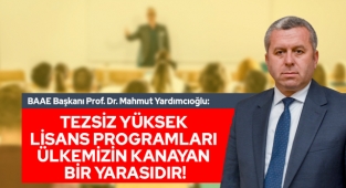 Yardımcıoğlu: Tezsiz Yüksek Lisans Programları Ülkemizin Kanayan Bir Yarasıdır!