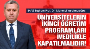 Yardımcıoğlu: Üniversitelerin İkinci Öğretim Programları İvedilikle Kapatılmalıdır!