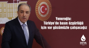 Yeneroğlu: Türkiye’de basın özgürlüğü için var gücümüzle çalışacağız