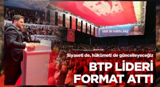 BTP Lideri formatı attı: Siyaseti de hükümeti de güncelleyeceğiz