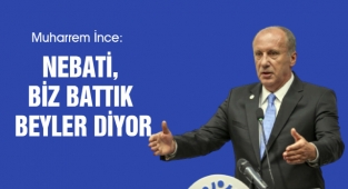 İnce: Nebati, Biz Battık Beyler Diyor