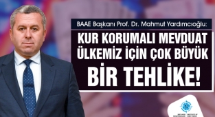 Yardımcıoğlu: Kur Korumalı Mevduat Ülkemiz İçin Çok Büyük Bir Tehlike!