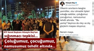 Baş: Çoluğumuz, çocuğumuz, namusumuz tehdit altında