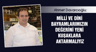 Davarcıoğlu: Milli ve Dini Bayramlarımızın Değerini Yeni Kuşaklara Aktarmalıyız