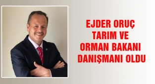 Ejder Oruç Tarım ve Orman Bakanı Danışmanı Oldu