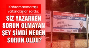 Kahramanmaraşlı vatandaşlar sordu: Siz yazarken sorun olmayan şey şimdi neden sorun oldu?