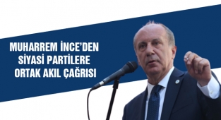 Muharrem İnce’den Siyasi Partilere Ortak Akıl Çağrısı