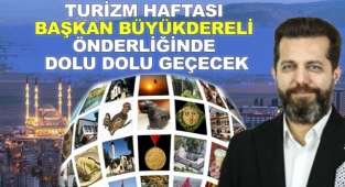 Turizm Haftası, Başkan Büyükdereli Önderliğinde Dolu Dolu Geçecek