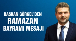 Başkan Görgel’den Ramazan Bayramı Mesajı