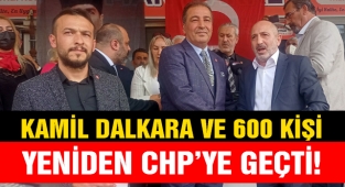 Kamil Dalkara ve 600 kişi Yeniden CHP'ye Geçti!