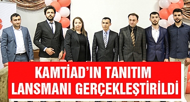 KAMTİAD'ın Tanıtım Lansmanı Gerçekleştirildi