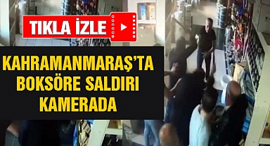 Kahramanmaraş’ta boksöre saldırı kamerada