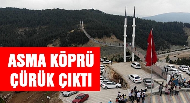 Asma Köprü Çürük Çıktı