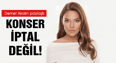 Demet Akalın Paylaştı: Konser İptal Değil!