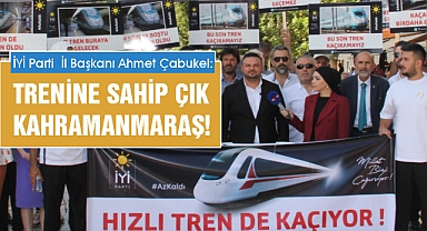 Başkan Çabukel: Trenine Sahip Çık Kahramanmaraş!