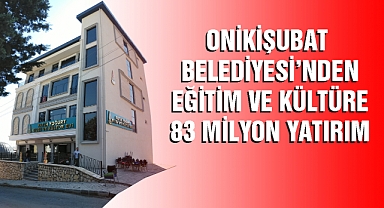 Onikişubat Belediyesi’nden eğitim ve kültüre 83 milyon yatırım