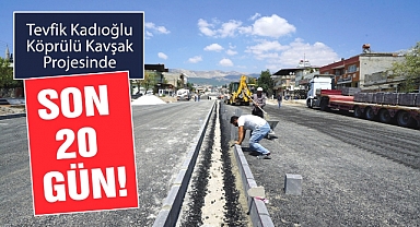 Tevfik Kadıoğlu Köprülü Kavşak Projesinde Son 20 Gün!