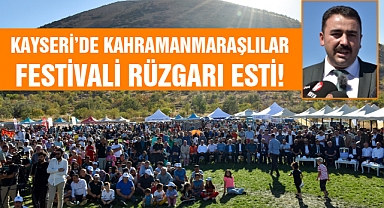 Kayseri’de Kahramanmaraşlılar Festivali Rüzgarı Esti!