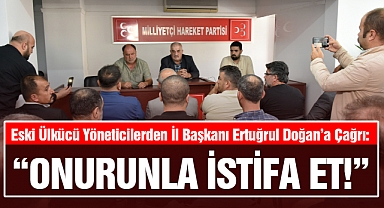 Eski Ülkücü Yöneticilerden İl Başkanı Ertuğrul Doğan’a Çağrı: “Onurunla İstifa Et!”