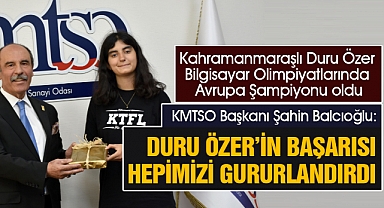 KMTSO Başkanı Şahin Balcıoğlu: Duru Özer’in Başarısı Hepimizi Gururlandırdı