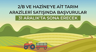 2/B tarım arazilerinin satışı için son gün 31 Aralık