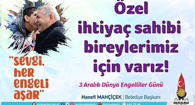 Başkan Mahçiçek: Özel ihtiyaç sahibi bireylerimiz için varız