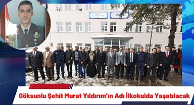 Göksunlu Şehit Murat Yıldırım'ın Adı İlkokulda Yaşatılacak