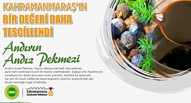 Kahramanmaraş’ın Bir Değeri Daha Tescillendi!