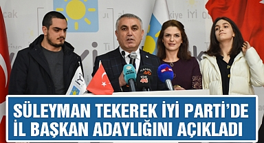 Süleyman Tekerek, İYİ Parti'de İl Başkan Adaylığını Açıkladı