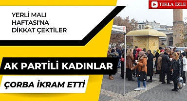 Yerli Malı Haftasında Çorba İkram Ettiler