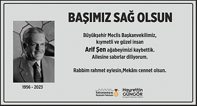 Güngör’den Şen’in Vefatıyla İlgili Açıklama: Başımız Sağ Olsun