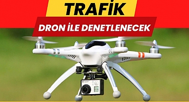 Kahramanmaraş’ta Trafiğin Yoğun Olduğu Bölgeler Dron ile Denetlenecek